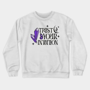 Trust Your Intuition (Crystal Vibes) Crewneck Sweatshirt